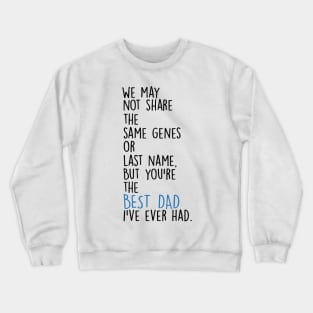 Father's Day We May Not Share The Same Genes But You're Best Dad Crewneck Sweatshirt